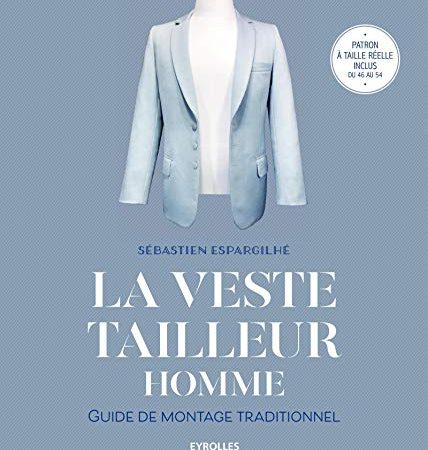 La veste tailleur homme: Guide de montage traditionnel. Patron à taille réelle inclus du 46 au 54