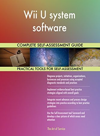 Wii U system software All-Inclusive Self-Assessment - More than 660 Success Criteria, Instant Visual Insights, Comprehensive Spreadsheet Dashboard, Auto-Prioritized for Quick Results