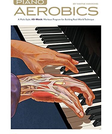 Piano Aerobics: A Multi-style, 40-week Workout Program for Building Real-world Technique + CD