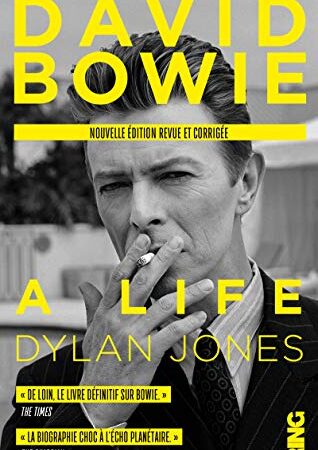 David Bowie : A Life (nouvelle édition française revue et corrigée)