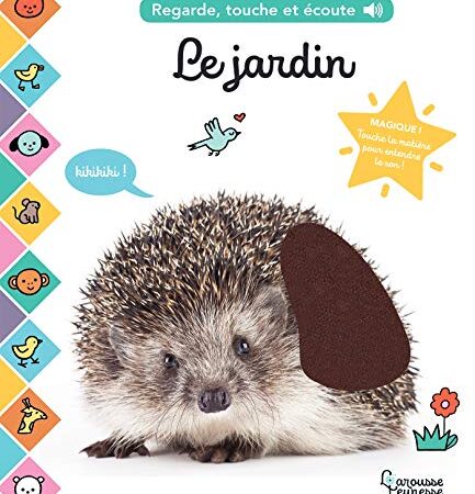 Le jardin: Regarde, touche et écoute